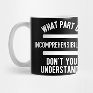 Incomprehensibilities Mug